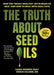 The Truth About Seed Oils