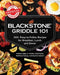Blackstone Griddle 101: The Official Cookbook