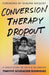 Conversion Therapy Dropout