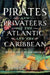 Pirates and Privateers of the Atlantic and the Caribbean