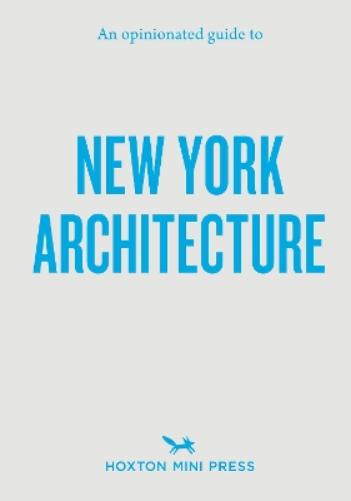 An Opinionated Guide to New York Architecture