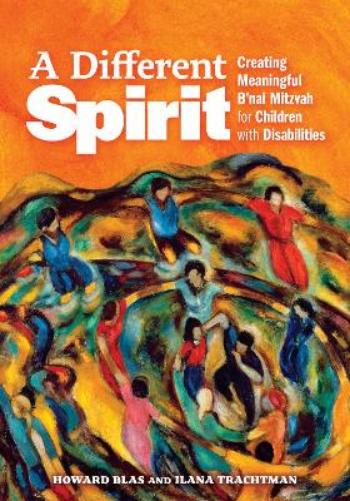 A Different Spirit: Creating Meaningful B'nai Mitzvah for Children with Disabilities
