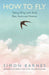 How to Fly