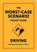 The Worst-Case Scenario Pocket Guide: Driving
