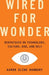 Wired for Wonder