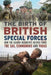 The Birth of British Special Forces
