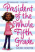 President Of The Whole Fifth Grade