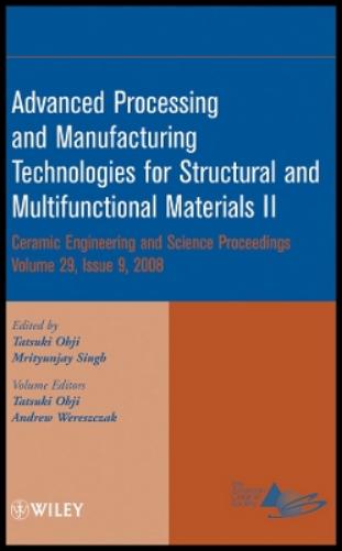 Advanced Processing and Manufacturing Technologies for Structural and Multifunctional Materials II, Volume 29, Issue 9