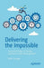 Delivering the Impossible