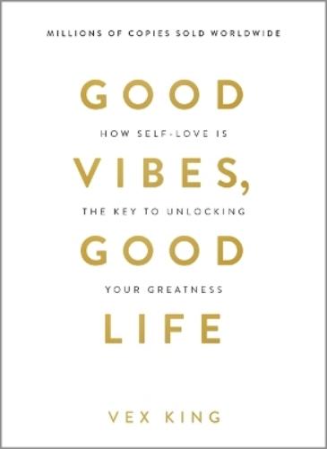 Good Vibes, Good Life