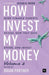 How I Invest My Money Volume Two