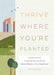 Thrive Where You'reÂ Planted