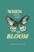 When You're Ready To Bloom
