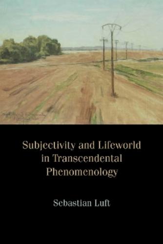 Subjectivity and Lifeworld in Transcendental Phenomenology