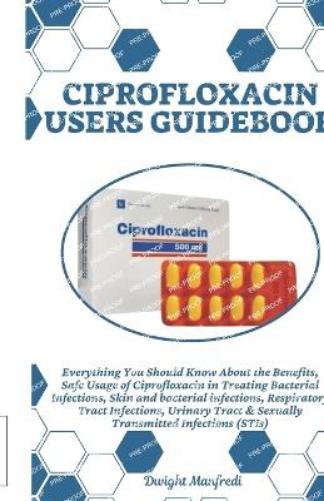 Ciprofloxacin Users Guidebook