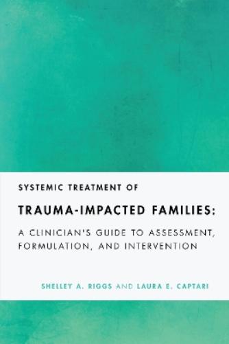 Systemic Treatment of Trauma-Impacted Families