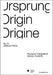 Ursprung Origin Origine