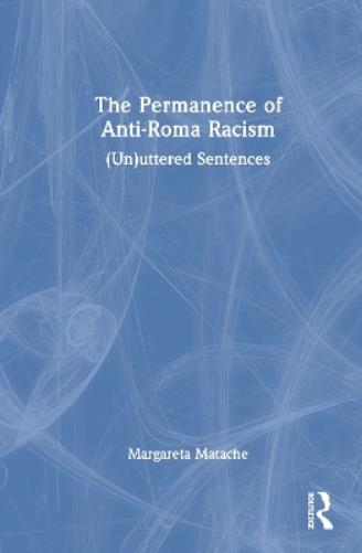 The Permanence of Anti-Roma Racism