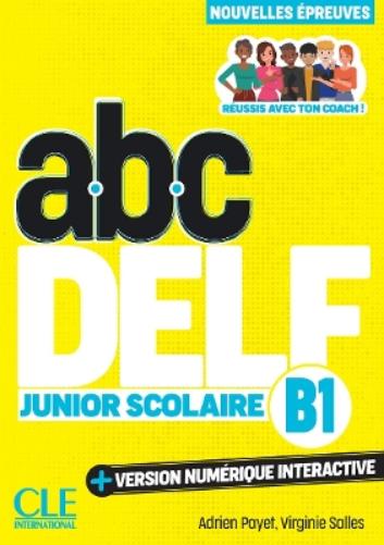 ABC DELFJunior Scolaire - Niveau B1 - 3eme edition