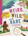 Weird, Wild, and Rare
