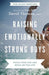 Raising Emotionally Strong Boys – Tools Your Son Can Build On for Life