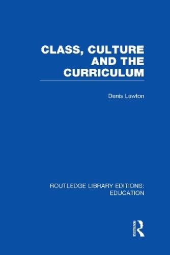 Class, Culture and the Curriculum