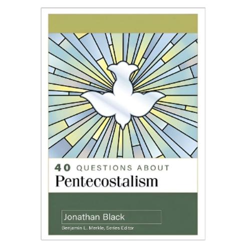 40 Questions about Pentecostalism