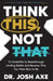 Think This, Not That