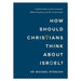 How Should Christians Think About Israel?
