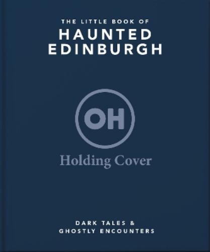 The Little Book of Haunted Edinburgh