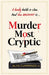 Murder Most Cryptic