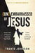(Un)Embarrassed of Jesus