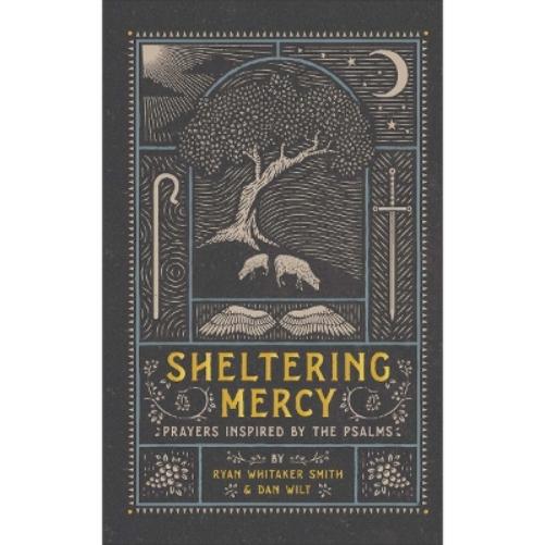Sheltering Mercy – Prayers Inspired by the Psalms