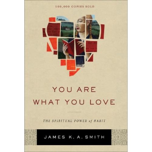 You Are What You Love – The Spiritual Power of Habit