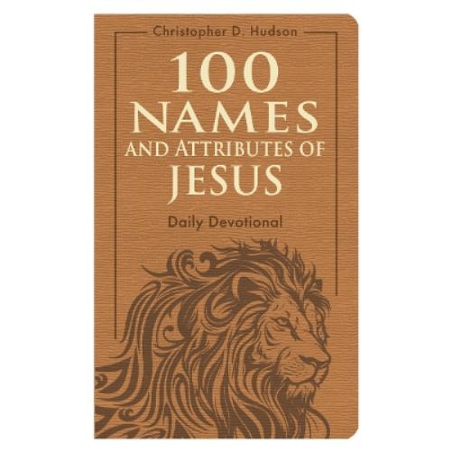 100 Names and Attributes of Jesus Daily Devotional