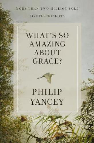 What's So Amazing About Grace? Revised and Updated