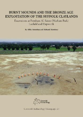 Burnt Mounds and the Bronze Age Exploitation of the Suffolk Claylands