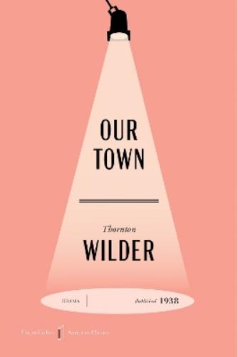 Our Town [American Classics Edition]