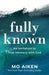 Fully Known – An Invitation to True Intimacy with God