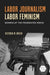 Labor Journalism, Labor Feminism