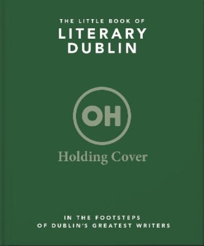 The Little Book of Literary Dublin