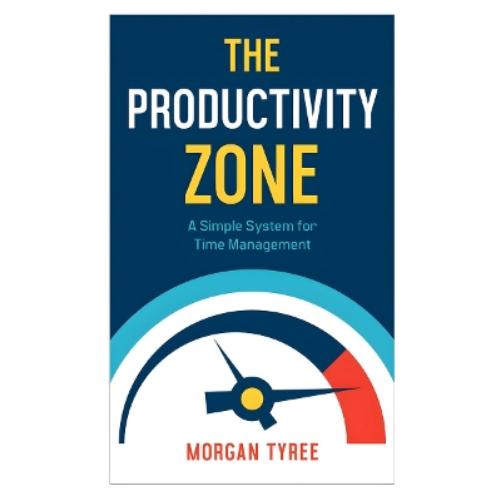 Productivity Zone – A Simple System for Time Management