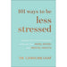 101 Ways to Be Less Stressed – Simple Self–Care Strategies to Boost Your Mind, Mood, and Mental Health