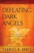 Defeating Dark Angels – Breaking Demonic Oppression in the Believer`s Life