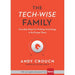 The Tech–Wise Family – Everyday Steps for Putting Technology in Its Proper Place