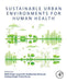 Sustainable Urban Environments for Human Health