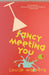 Fancy Meeting You