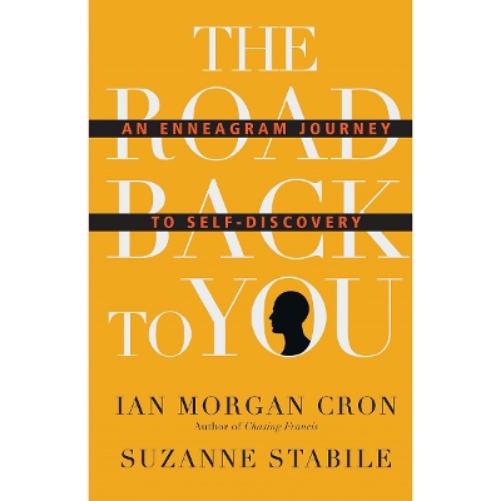 The Road Back to You – An Enneagram Journey to Self–Discovery
