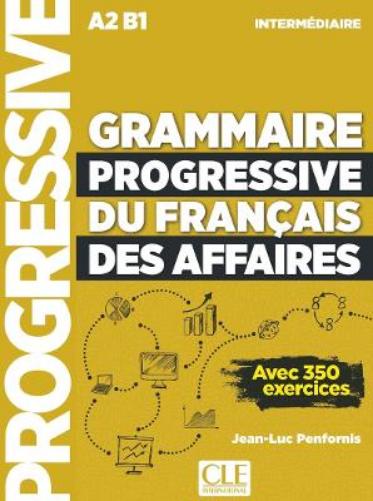 Grammaire progressive du francais des affaires - Niveau intermediaire (A2/B1)