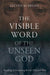 The Visible Word of the Unseen God